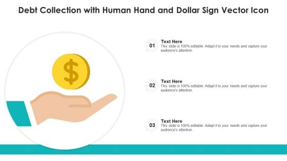 Debt Collection With Human Hand And Dollar Sign Vector Icon Ppt PowerPoint Presentation File Infographics PDF