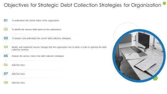 Debt Retrieval Techniques Objectives For Strategic Debt Collection Strategies For Organization Template PDF