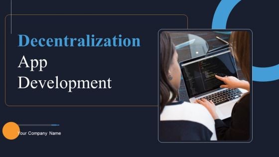 Decentralization App Development Ppt PowerPoint Presentation Complete Deck With Slides