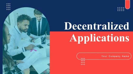 Decentralized Applications Ppt PowerPoint Presentation Complete Deck With Slides