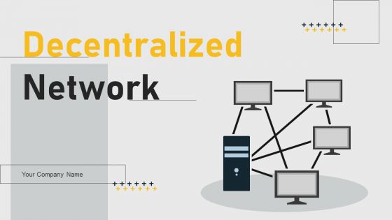 Decentralized Network Ppt PowerPoint Presentation Complete Deck With Slides