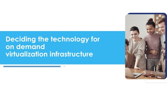 Deciding The Technology For On Demand Virtualization Infrastructure Background PDF