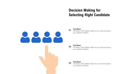 Decision Making For Selecting Right Candidate Ppt PowerPoint Presentation Show Graphics Design PDF