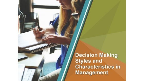 Decision Making Styles And Characteristics In Management PPT PowerPoint Presentation Complete Deck With Slides