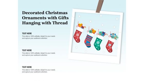 Decorated Christmas Ornaments With Gifts Hanging With Thread Ppt PowerPoint Presentation File Tips PDF