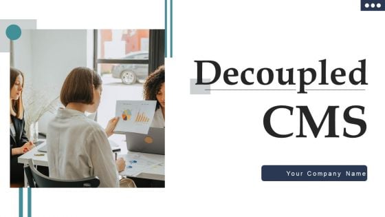 Decoupled CMS Ppt PowerPoint Presentation Complete Deck