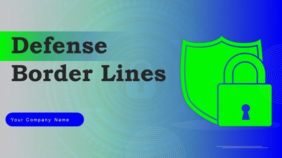 Defense Border Lines Ppt PowerPoint Presentation Complete Deck With Slides Defense Border Lines Ppt PowerPoint Presentation Complete Deck With Slides