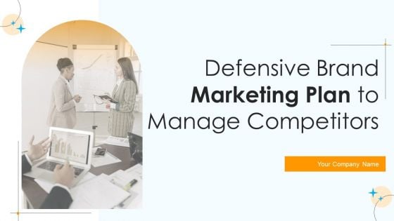 Defensive Brand Marketing Plan To Manage Competitors Ppt PowerPoint Presentation Complete Deck With Slides