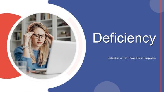 Deficiency Ppt PowerPoint Presentation Complete Deck With Slides Deficiency Ppt PowerPoint Presentation Complete Deck With Slides