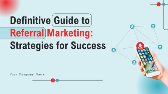 Definitive Guide To Referral Marketing Strategies For Success Ppt PowerPoint Presentation Complete Deck With Slides