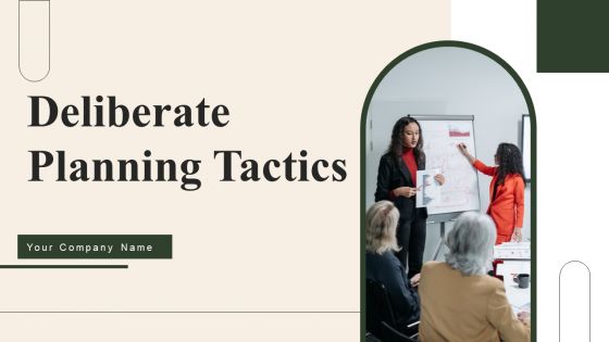 Deliberate Planning Tactics Ppt PowerPoint Presentation Complete Deck With Slides