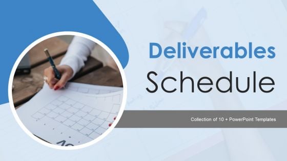 Deliverables Schedule Ppt PowerPoint Presentation Complete With Slides