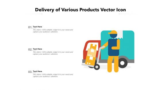 Delivery Of Various Products Vector Icon Ppt PowerPoint Presentation File Display PDF