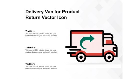 Delivery Van For Product Return Vector Icon Ppt PowerPoint Presentation Icon Background Images PDF