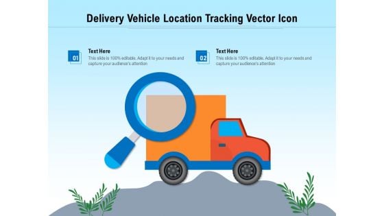 Delivery Vehicle Location Tracking Vector Icon Ppt PowerPoint Presentation Ideas Icons PDF