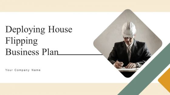 Deploying House Flipping Business Plan Ppt PowerPoint Presentation Complete With Slides