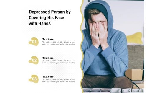 Depressed Person By Covering His Face With Hands Ppt PowerPoint Presentation File Graphics Tutorials PDF