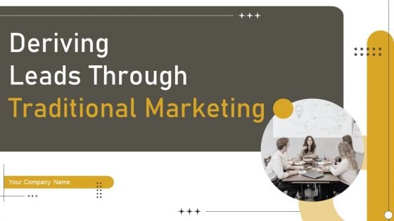 Deriving Leads Through Traditional Marketing Ppt PowerPoint Presentation Complete Deck With Slides