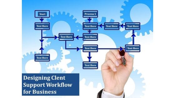 Desiging Client Support Workflow For Business Ppt PowerPoint Presentation Icon Diagrams PDF