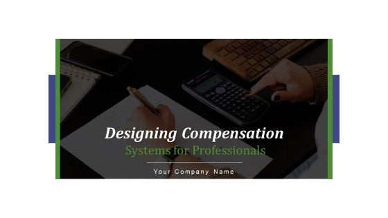 Designing Compensation Systems For Professionals Ppt PowerPoint Presentation Complete Deck With Slides