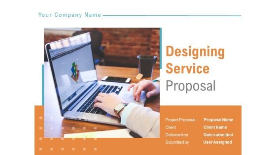 Designing Service Proposal Ppt PowerPoint Presentation Complete Deck With Slides