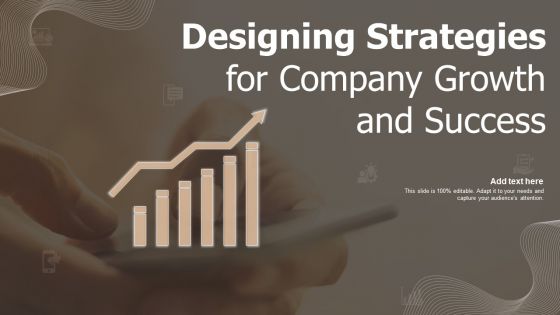 Designing Strategies For Company Growth And Success Slides PDF