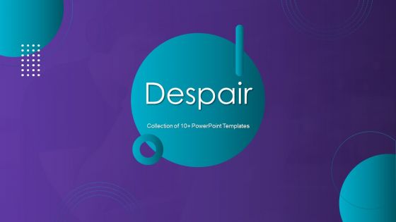 Despair Ppt PowerPoint Presentation Complete Deck With Slides