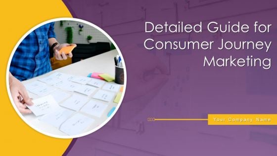 Detailed Guide For Consumer Journey Marketing Ppt PowerPoint Presentation Complete Deck With Slides