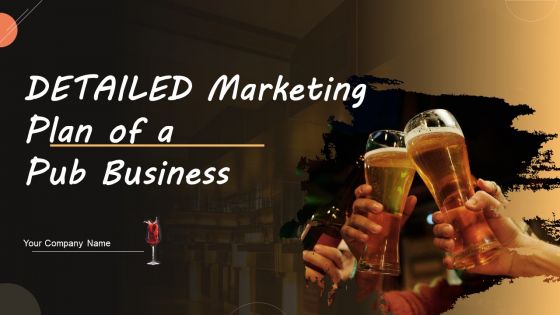 Detailed Marketing Plan Of A Pub Business Ppt PowerPoint Presentation Complete Deck With Slides