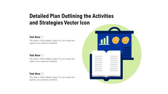 Detailed Plan Outlining The Activities And Strategies Vector Icon Ppt PowerPoint Presentation Professional Model PDF