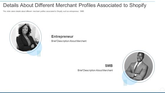 details about different merchant profiles associated to shopify ppt model clipart pdf