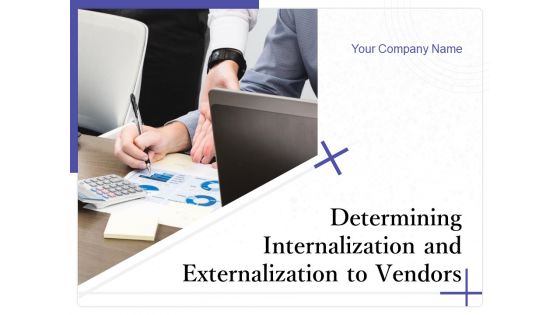 Determining Internalization And Externalization To Vendors Ppt PowerPoint Presentation Complete Deck With Slides