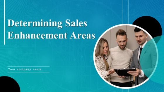Determining Sales Enhancement Areas Ppt PowerPoint Presentation Complete Deck With Slides