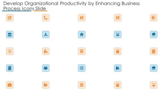 Develop Organizational Productivity By Enhancing Business Process Icons Slide Professional PDF