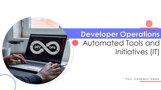 Developer Operations Automated Tools And Initiatives IT Ppt PowerPoint Presentation Complete Deck With Slides