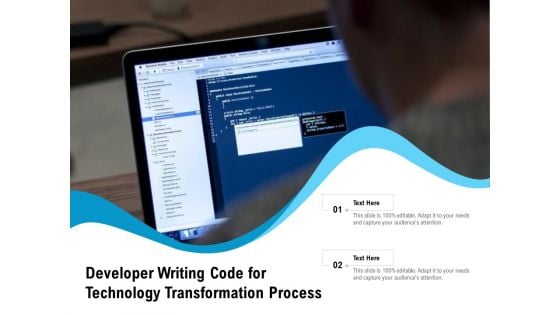 Developer Writing Code For Technology Transformation Process Ppt PowerPoint Presentation Layouts Tips PDF