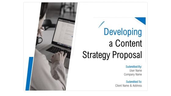 Developing A Content Strategy Proposal Ppt PowerPoint Presentation Complete Deck With Slides