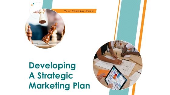 Developing A Strategic Marketing Plan Ppt PowerPoint Presentation Complete Deck With Slides