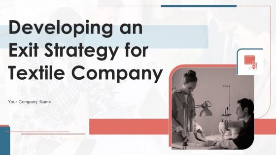 Developing An Exit Strategy For Textile Company Ppt PowerPoint Presentation Complete Deck With Slides Developing An Exit Strategy For Textile Company Ppt PowerPoint Presentation Complete Deck With Slides