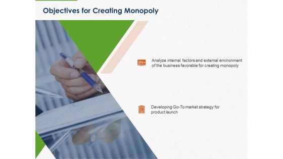 Developing And Creating Corner Market Place Objectives For Creating Monopoly Ppt PowerPoint Presentation File Microsoft PDF