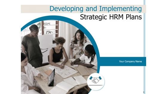 Developing And Implementing Strategic HRM Plans Ppt PowerPoint Presentation Complete Deck With Slides