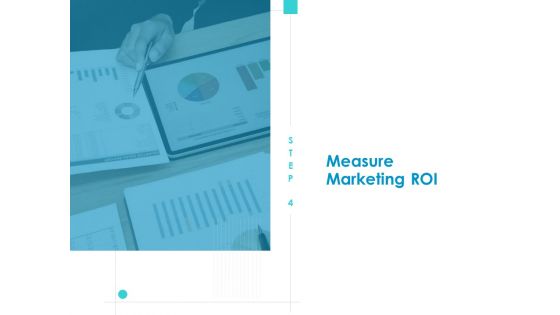 Developing New Sales And Marketing Strategic Approach Measure Marketing ROI Ppt PowerPoint Presentation File Deck PDF