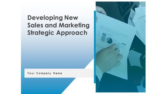 Developing New Sales And Marketing Strategic Approach Ppt PowerPoint Presentation Complete Deck With Slides