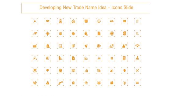 Developing New Trade Name Idea Icons Slide Ppt Layouts Deck PDF