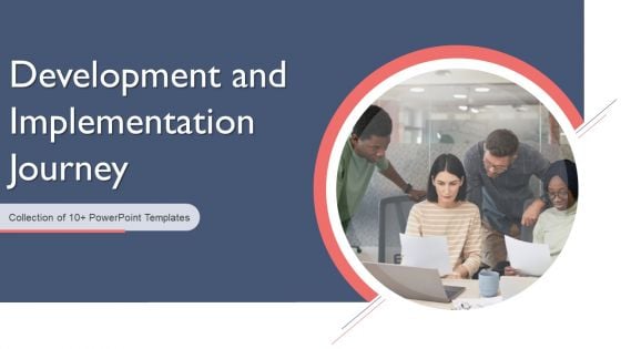 Development And Implementation Journey Ppt PowerPoint Presentation Complete Deck With Slides