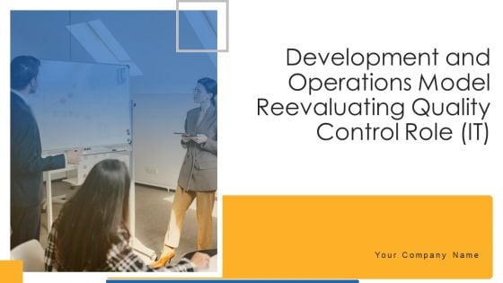 Development And Operations Model Reevaluating Quality Control Role IT Ppt PowerPoint Presentation Complete Deck With Slides