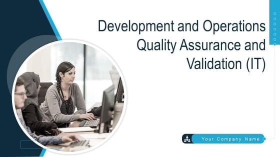 Development And Operations Quality Assurance And Validation IT Ppt PowerPoint Presentation Complete Deck With Slides