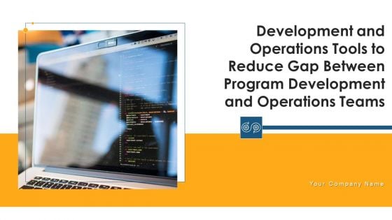 Development And Operations Tools To Reduce Gap Between Program Development And Operations Teams Ppt PowerPoint Presentation Complete Deck With Slides