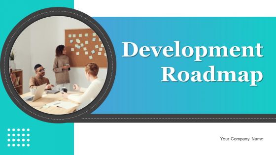 Development Roadmap Ppt PowerPoint Presentation Complete Deck With Slides