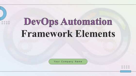 Devops Automation Framework Elements Ppt PowerPoint Presentation Complete Deck With Slides Devops Automation Framework Elements Ppt PowerPoint Presentation Complete Deck With Slides